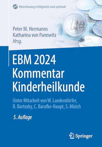 EBM 2024 Kommentar Kinderheilkunde: Kompakt: mit Punktangaben, Eurobeträgen, Ausschlüssen, GOÄ Hinweisen (Abrechnung erfolgreich und optimal) von Springer